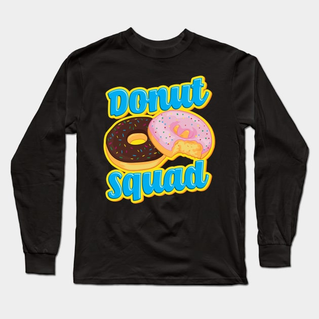 Funny Donut Squad Hilarious Donut Obsessed Pun Long Sleeve T-Shirt by theperfectpresents